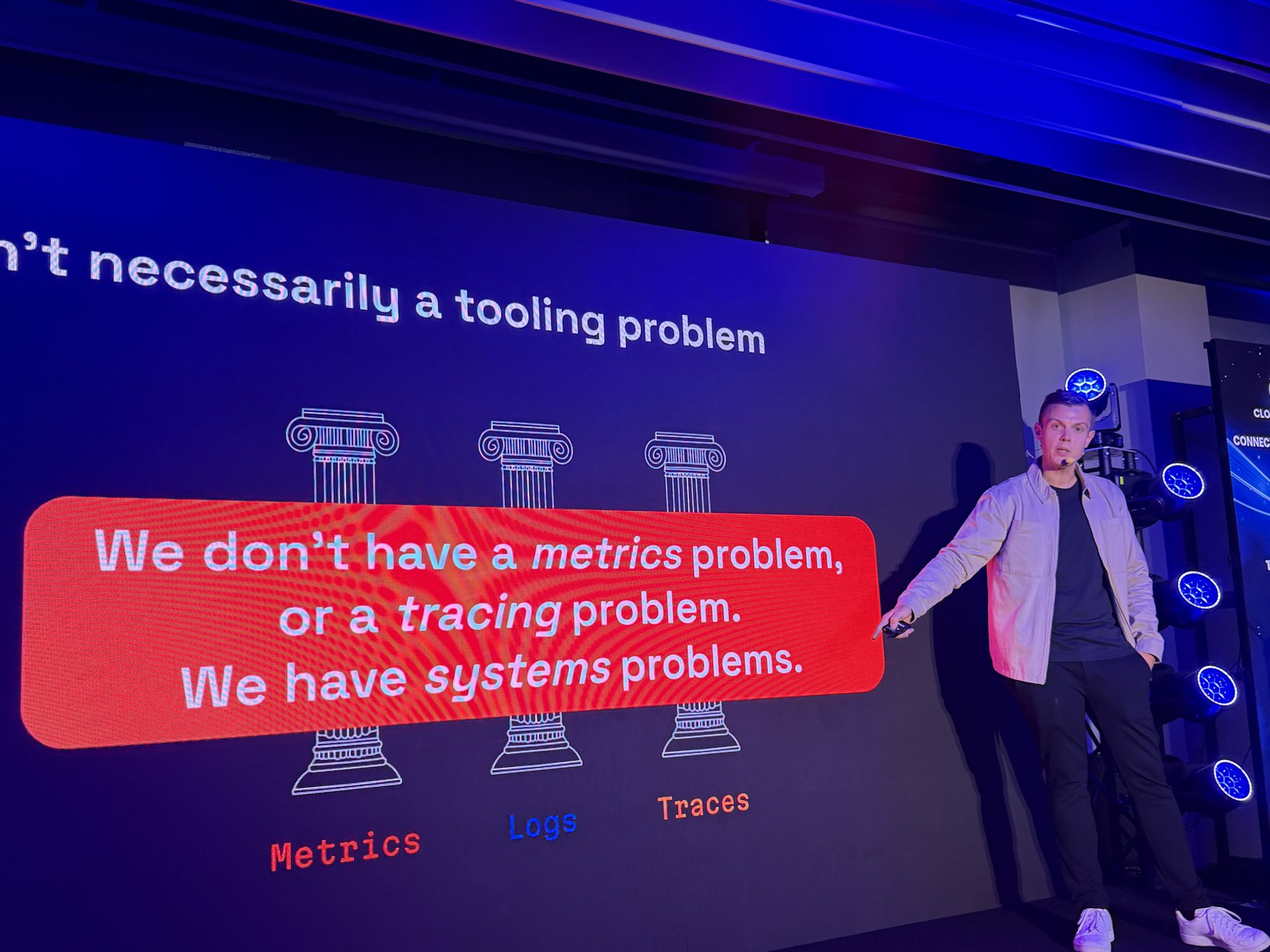 Kasper pointing at a slide: We don't have a metrics problem, or a tracing problem. We have systems problems.